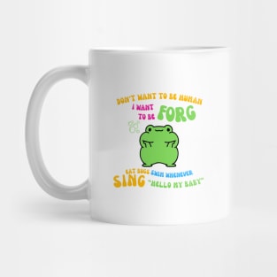 don't want to be human i want to be frog Mug